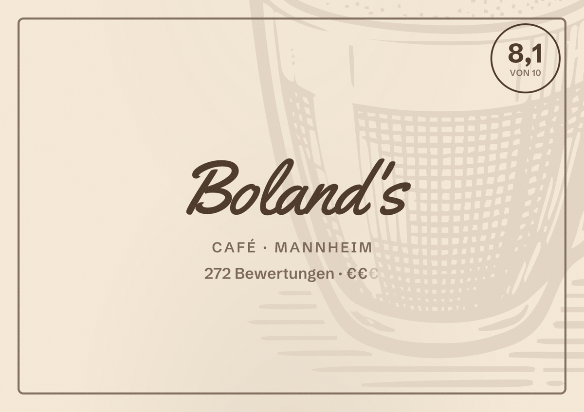 Illustriertes Poster von Boland's, Café in Mannheim: Bewertung 8,1 von 10 aus 272 Bewertungen, Preisniveau €€