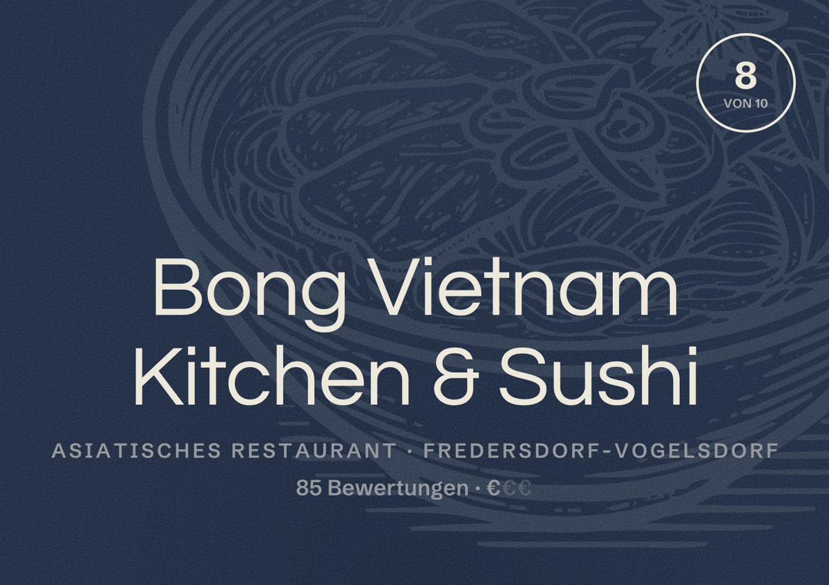 Illustriertes Poster von Bong Vietnam Kitchen & Sushi, Asiatisches Restaurant in Fredersdorf-Vogelsdorf: Bewertung 8 von 10 aus 85 Bewertungen, Preisniveau €