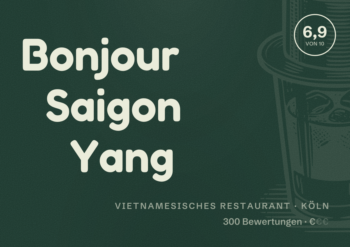 Illustriertes Poster von Bonjour Saigon Yang, Vietnamesisches Restaurant in Köln: Bewertung 6,9 von 10 aus 300 Bewertungen, Preisniveau €