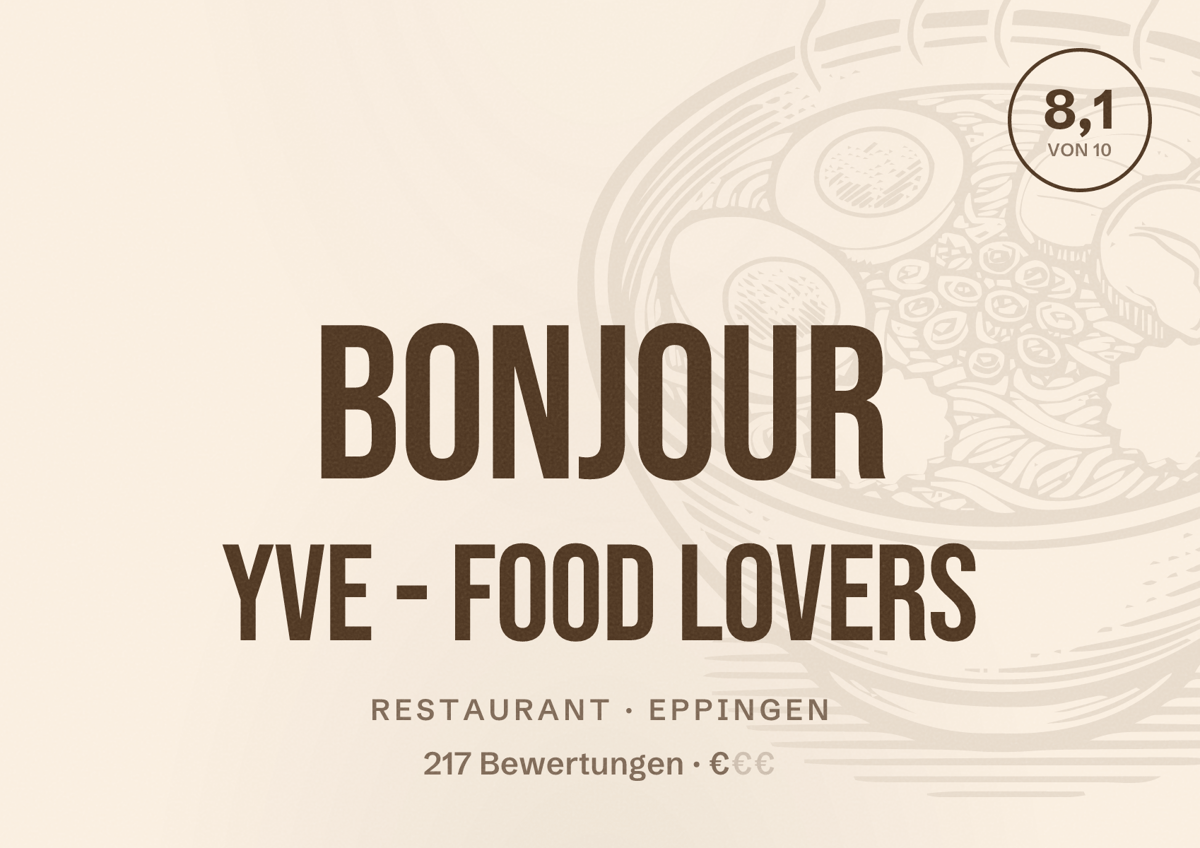 Illustriertes Poster von Bonjour Yve - Food Lovers, Restaurant in Eppingen: Bewertung 8,1 von 10 aus 217 Bewertungen, Preisniveau €
