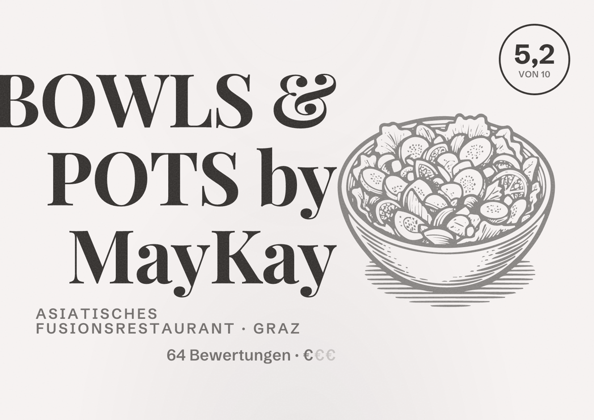 Illustriertes Poster von BOWLS & POTS by MayKay, Asiatisches Fusionsrestaurant in Graz: Bewertung 5,2 von 10 aus 64 Bewertungen, Preisniveau €