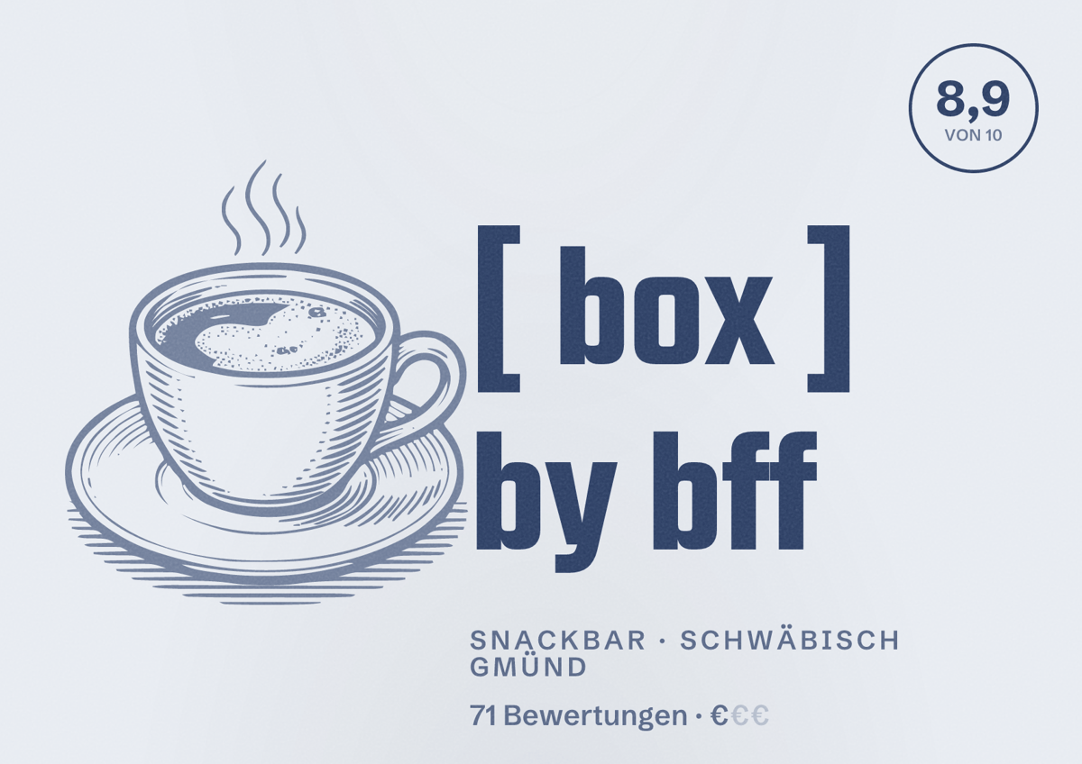 Illustriertes Poster von [ box ] by bff, Snackbar in Schwäbisch Gmünd: Bewertung 8,9 von 10 aus 71 Bewertungen, Preisniveau €