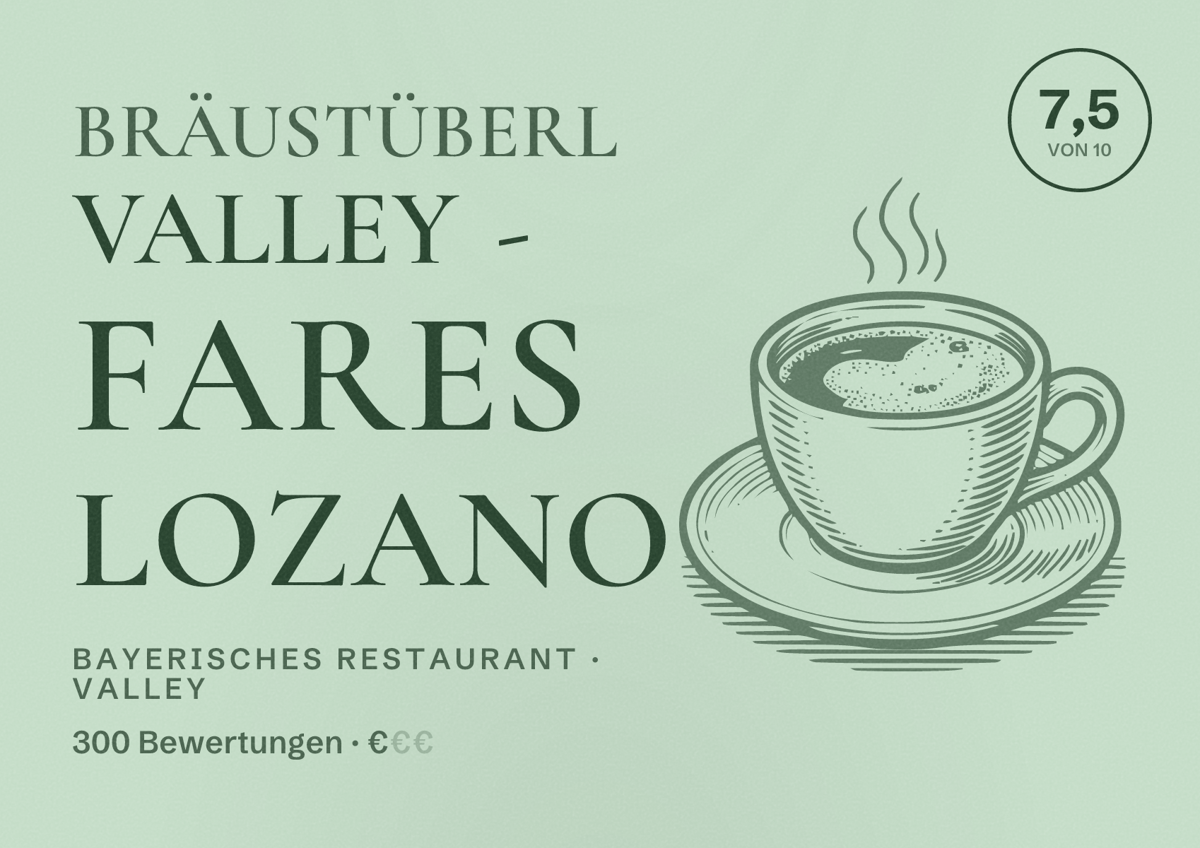 Illustriertes Poster von Bräustüberl Valley - Fares Lozano, Bayerisches Restaurant in Valley: Bewertung 7,5 von 10 aus 300 Bewertungen, Preisniveau €