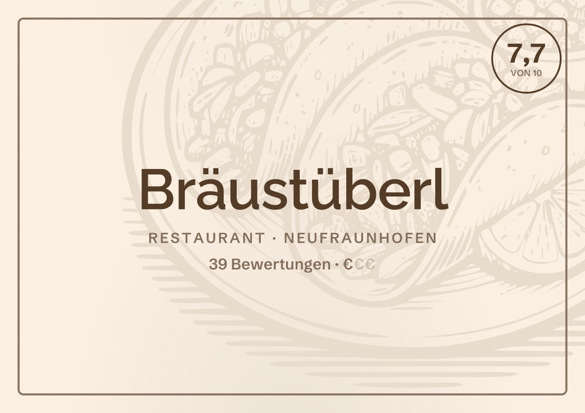 Illustriertes Poster von Bräustüberl, Restaurant in Neufraunhofen: Bewertung 7,7 von 10 aus 39 Bewertungen, Preisniveau €