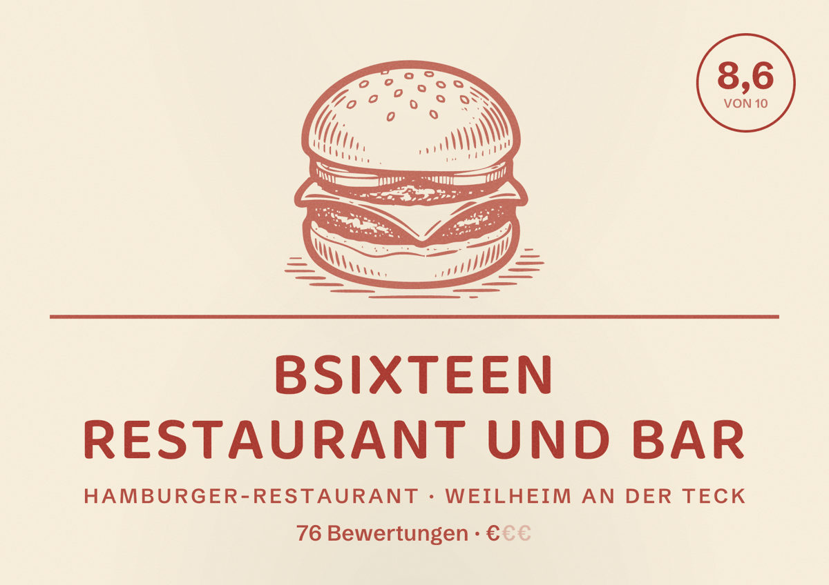 Illustriertes Poster von Bsixteen Restaurant und Bar, Hamburger-Restaurant in Weilheim an der Teck: Bewertung 8,6 von 10 aus 76 Bewertungen, Preisniveau €