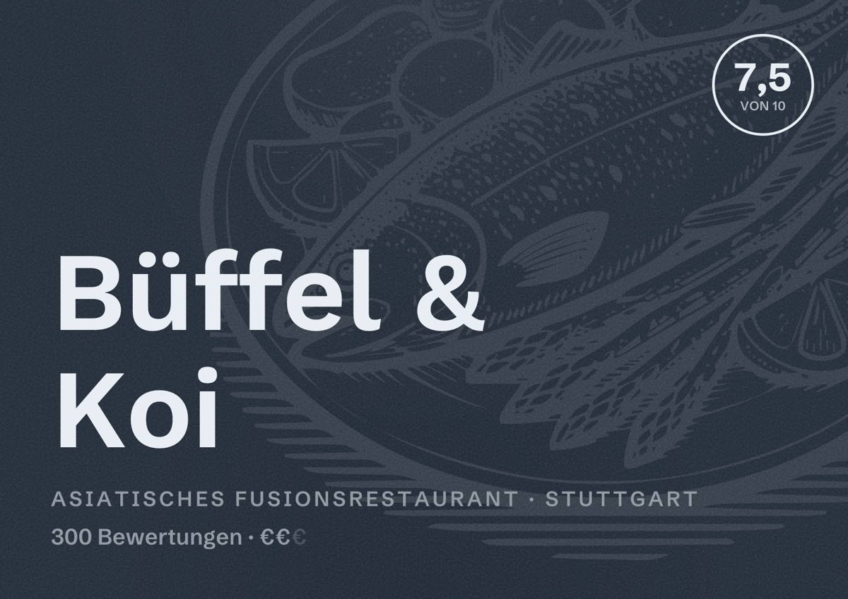 Illustriertes Poster von Büffel & Koi, Asiatisches Fusionsrestaurant in Stuttgart: Bewertung 7,5 von 10 aus 300 Bewertungen, Preisniveau €€