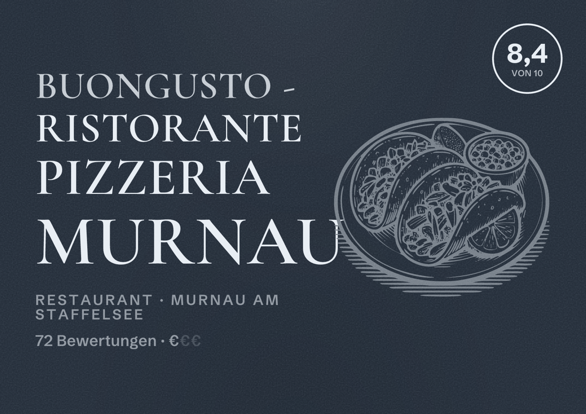 Illustriertes Poster von BuonGusto - Ristorante Pizzeria Murnau, Restaurant in Murnau am Staffelsee: Bewertung 8,4 von 10 aus 72 Bewertungen, Preisniveau €