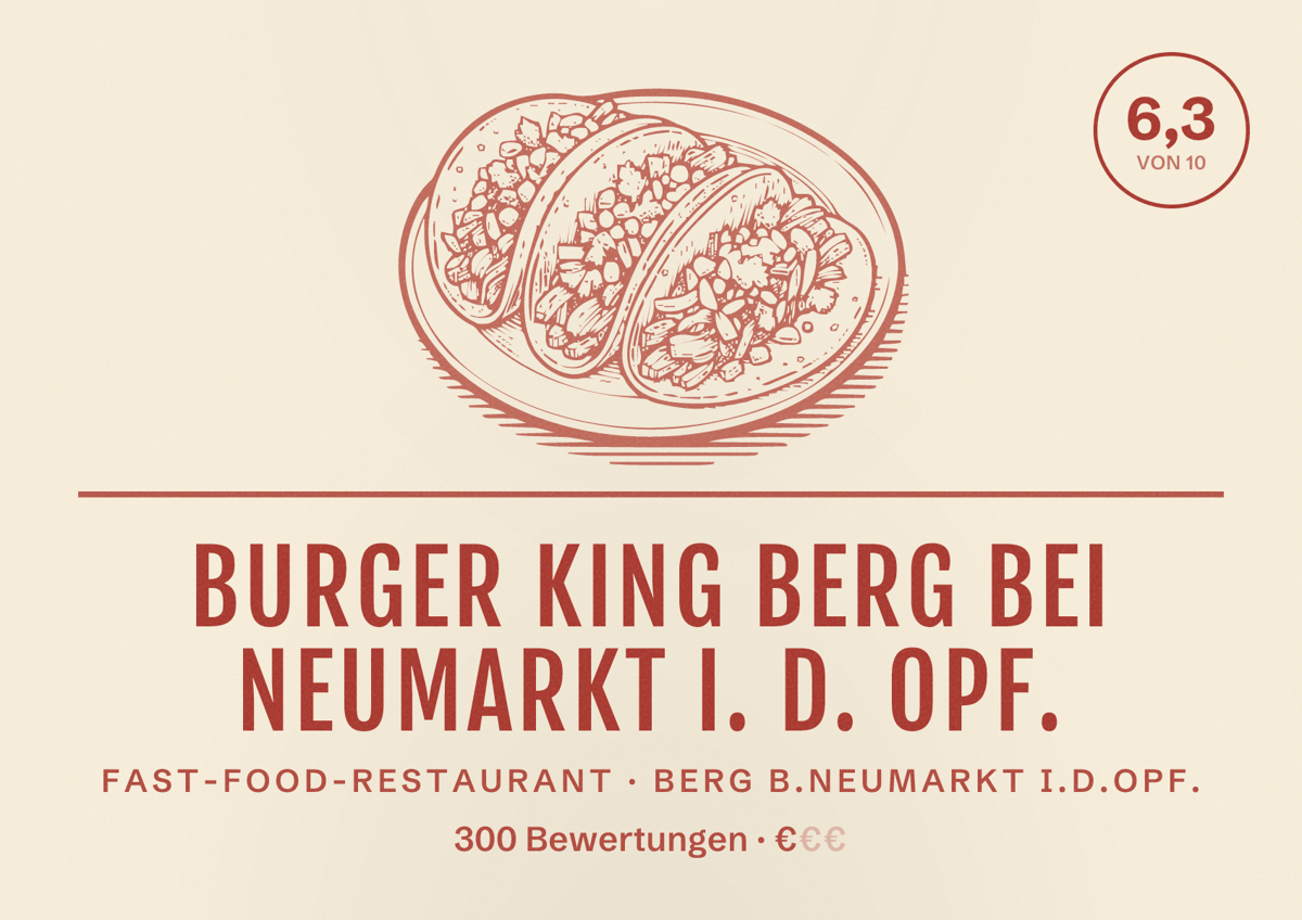 Illustriertes Poster von Burger King Berg bei Neumarkt i. d. OPf., Fast-Food-Restaurant in Berg b.Neumarkt i.d.OPf.: Bewertung 6,3 von 10 aus 300 Bewertungen, Preisniveau €