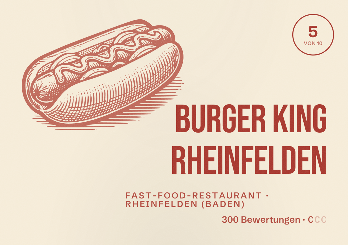 Illustriertes Poster von Burger King Rheinfelden, Fast-Food-Restaurant in Rheinfelden (Baden): Bewertung 5 von 10 aus 300 Bewertungen, Preisniveau €€
