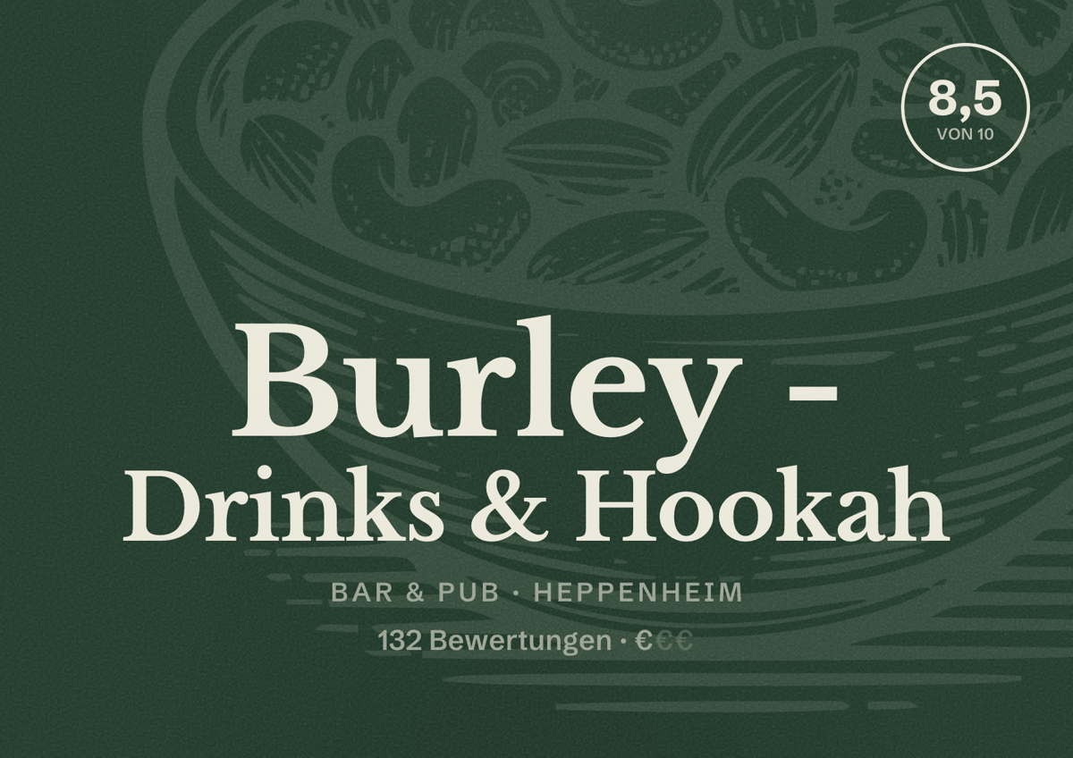 Illustriertes Poster von Burley - Drinks & Hookah, Bar & Pub in Heppenheim: Bewertung 8,5 von 10 aus 132 Bewertungen, Preisniveau €