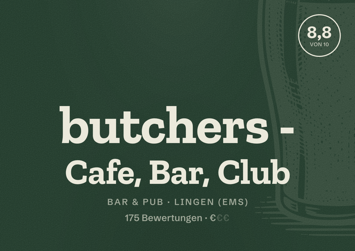 Illustriertes Poster von butchers - Cafe, Bar, Club, Bar & Pub in Lingen (Ems): Bewertung 8,8 von 10 aus 175 Bewertungen, Preisniveau €