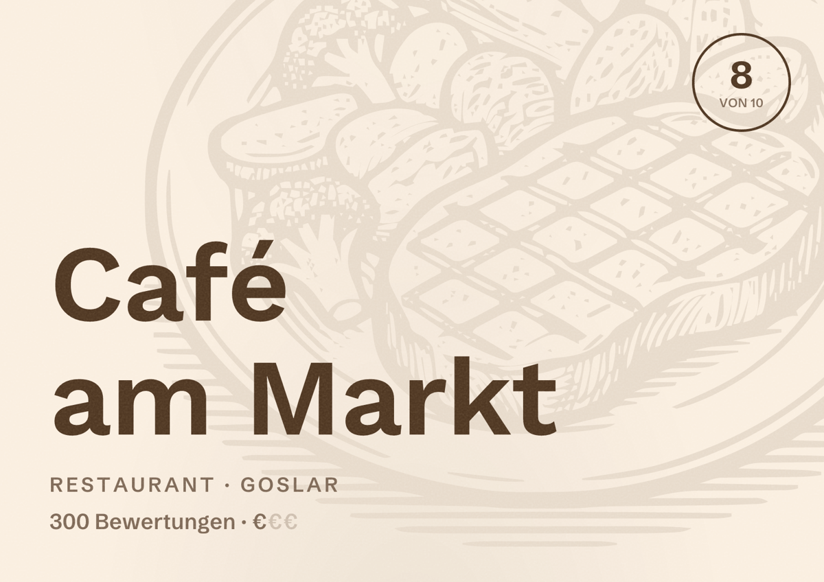 Illustriertes Poster von Café am Markt, Restaurant in Goslar: Bewertung 8 von 10 aus 300 Bewertungen, Preisniveau €