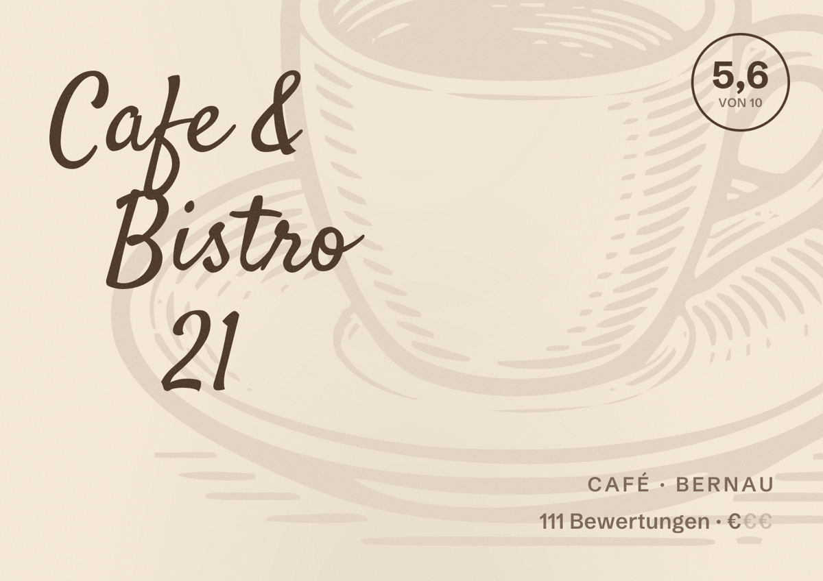 Illustriertes Poster von Cafe & Bistro 21, Café in Bernau: Bewertung 5,6 von 10 aus 111 Bewertungen, Preisniveau €