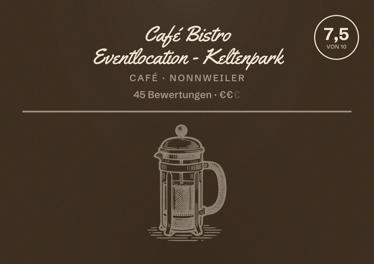 Illustriertes Poster von Café Bistro Eventlocation - Keltenpark, Café in Nonnweiler: Bewertung 7,5 von 10 aus 45 Bewertungen, Preisniveau €€