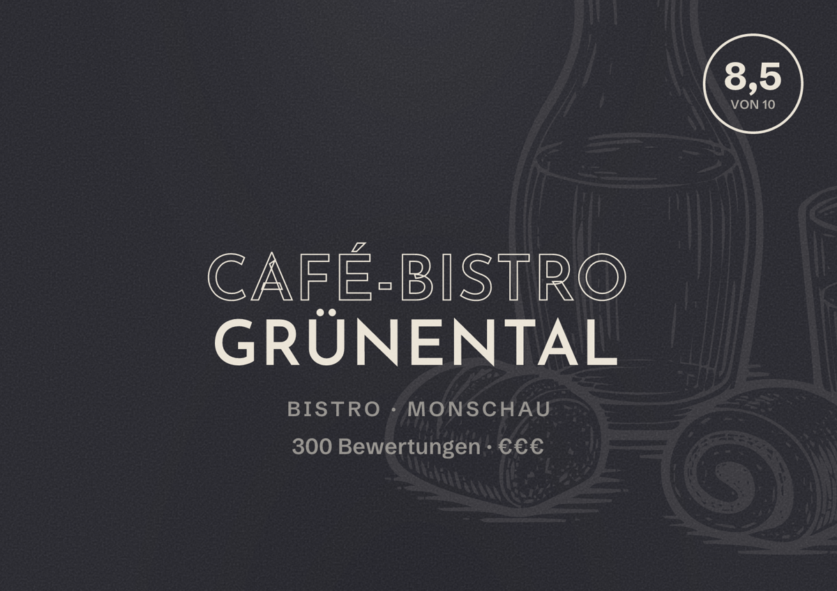 Illustriertes Poster von Café-Bistro Grünental, Bistro in Monschau: Bewertung 8,5 von 10 aus 300 Bewertungen, Preisniveau €€€