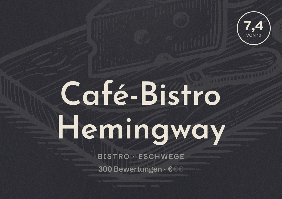 Illustriertes Poster von Café-Bistro Hemingway, Bistro in Eschwege: Bewertung 7,4 von 10 aus 300 Bewertungen, Preisniveau €
