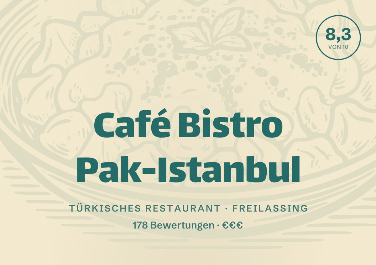 Illustriertes Poster von Café Bistro Pak-Istanbul, Türkisches Restaurant in Freilassing: Bewertung 8,3 von 10 aus 178 Bewertungen, Preisniveau €€€