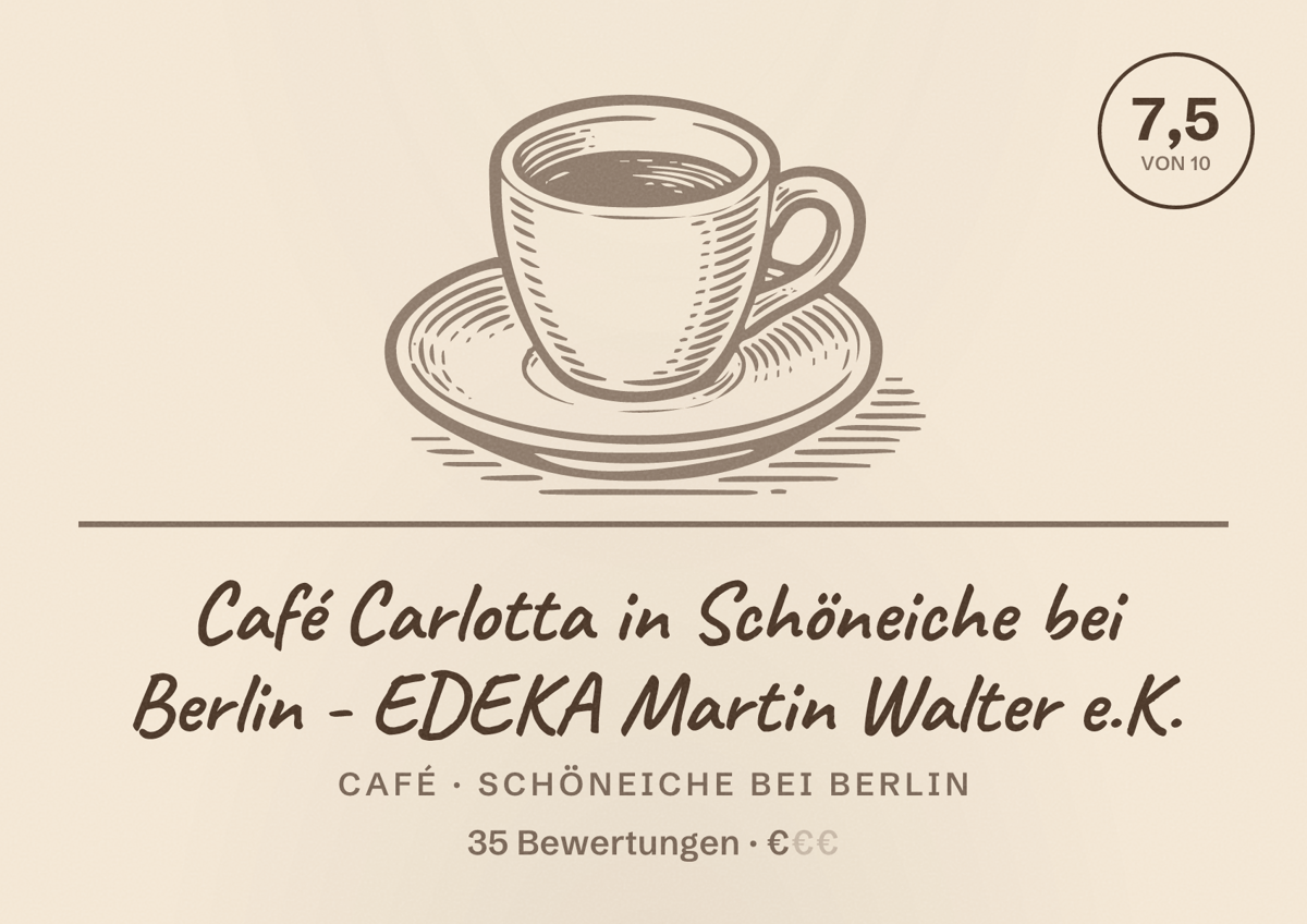 Illustriertes Poster von Café Carlotta in Schöneiche bei Berlin - EDEKA Martin Walter e.K., Café in Schöneiche bei Berlin: Bewertung 7,5 von 10 aus 35 Bewertungen, Preisniveau €
