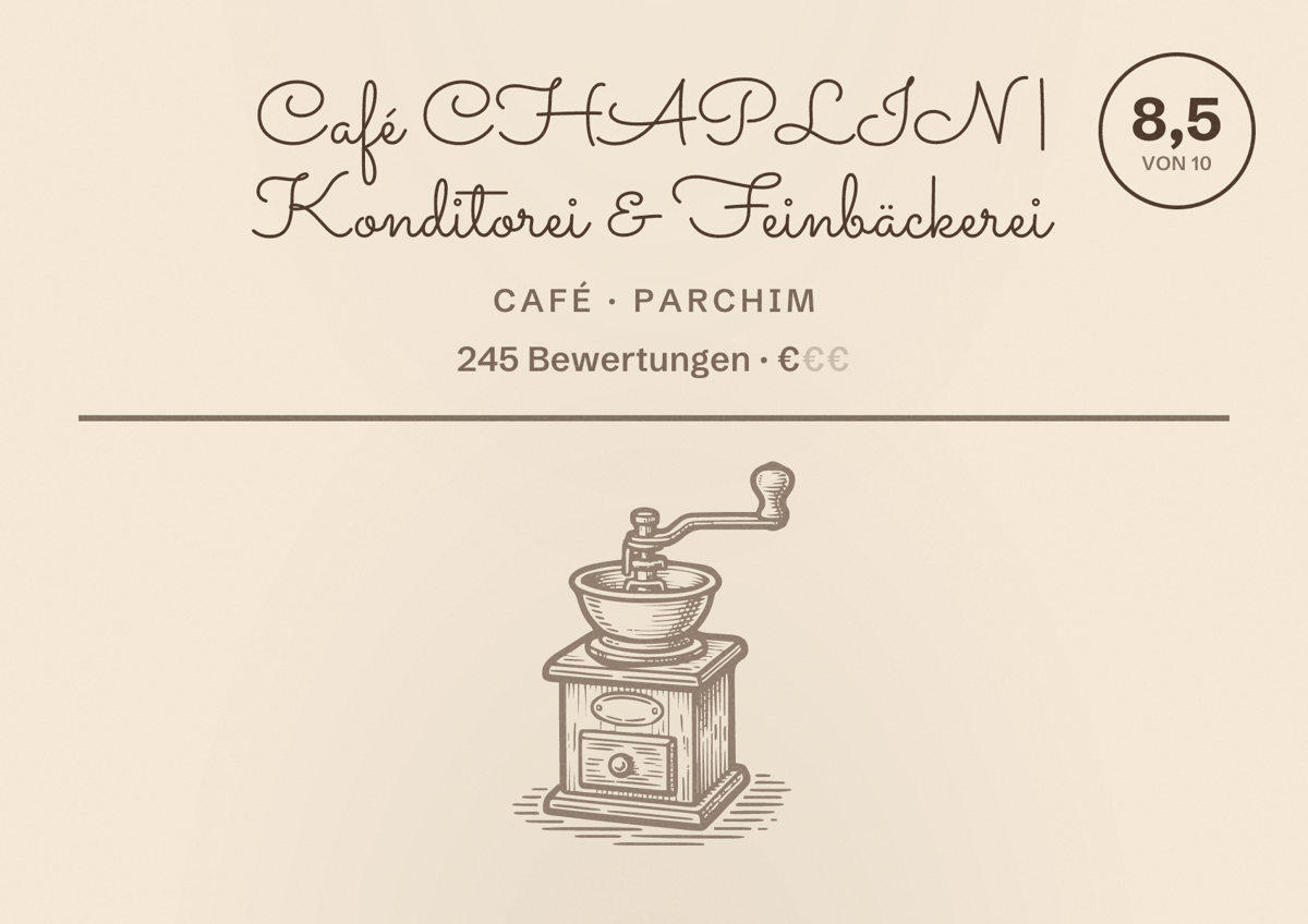 Illustriertes Poster von Café CHAPLIN | Konditorei & Feinbäckerei, Café in Parchim: Bewertung 8,5 von 10 aus 245 Bewertungen, Preisniveau €
