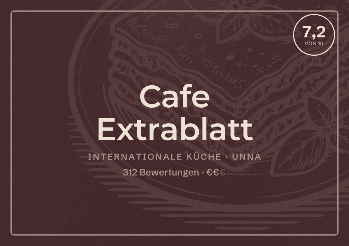 Illustriertes Poster von Cafe Extrablatt, Internationale Küche in Unna: Bewertung 7,2 von 10 aus 312 Bewertungen, Preisniveau €€