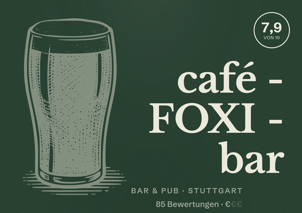 Illustriertes Poster von café - FOXI - bar, Bar & Pub in Stuttgart: Bewertung 7,9 von 10 aus 85 Bewertungen, Preisniveau €