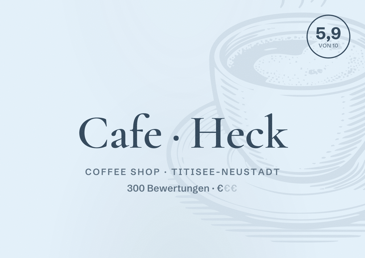 Illustriertes Poster von Cafe Heck, Coffee Shop in Titisee-Neustadt: Bewertung 5,9 von 10 aus 300 Bewertungen, Preisniveau €