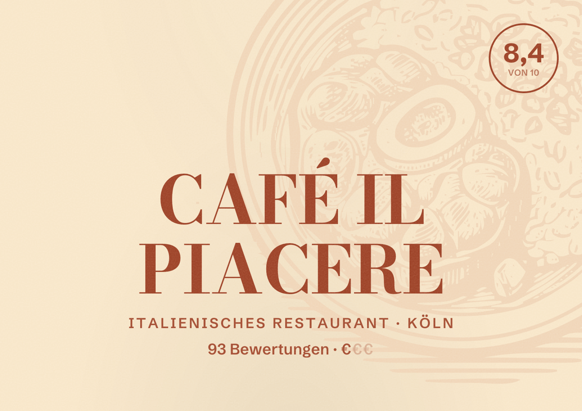Illustriertes Poster von CAFÉ IL PIACERE, Italienisches Restaurant in Köln: Bewertung 8,4 von 10 aus 93 Bewertungen, Preisniveau €