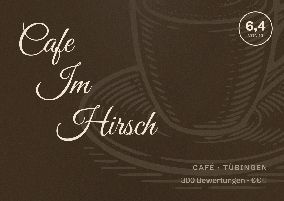 Illustriertes Poster von Cafe Im Hirsch, Café in Tübingen: Bewertung 6,4 von 10 aus 300 Bewertungen, Preisniveau €€
