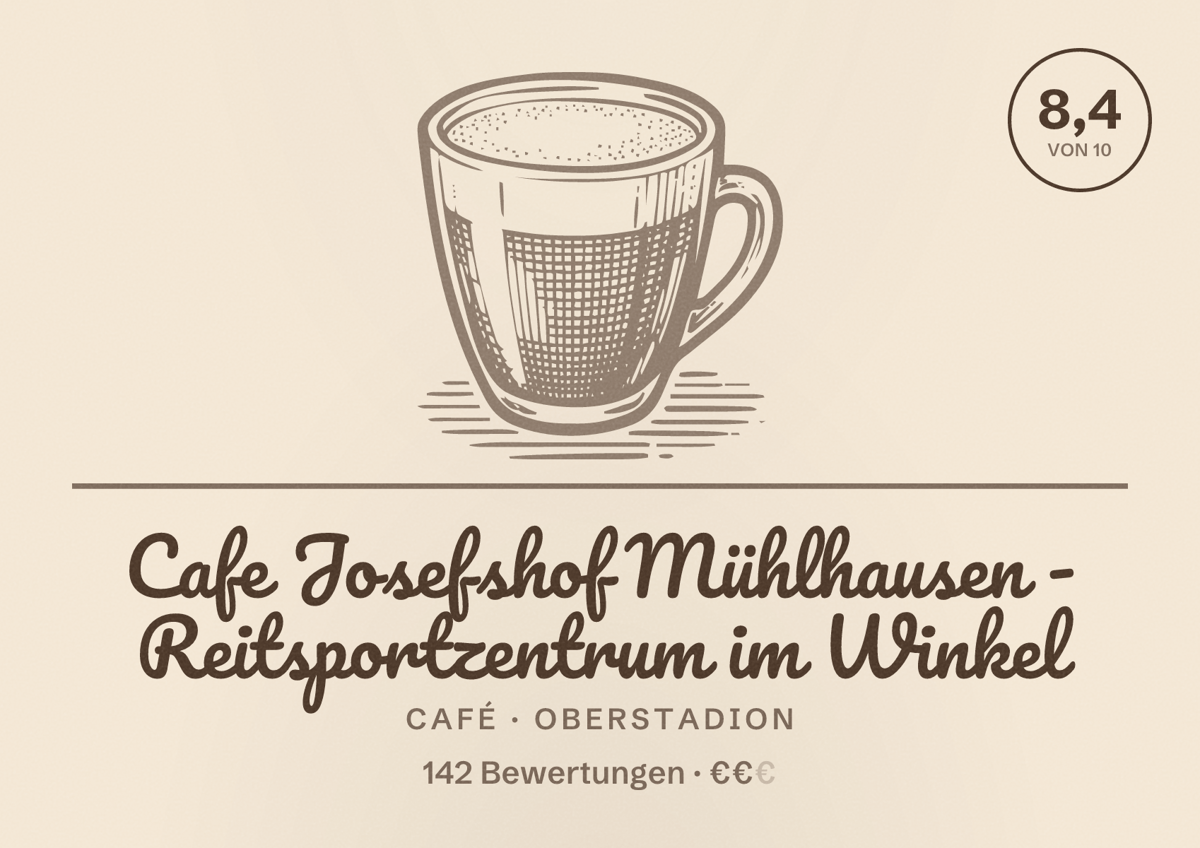 Illustriertes Poster von Cafe Josefshof Mühlhausen - Reitsportzentrum im Winkel, Café in Oberstadion: Bewertung 8,4 von 10 aus 142 Bewertungen, Preisniveau €€