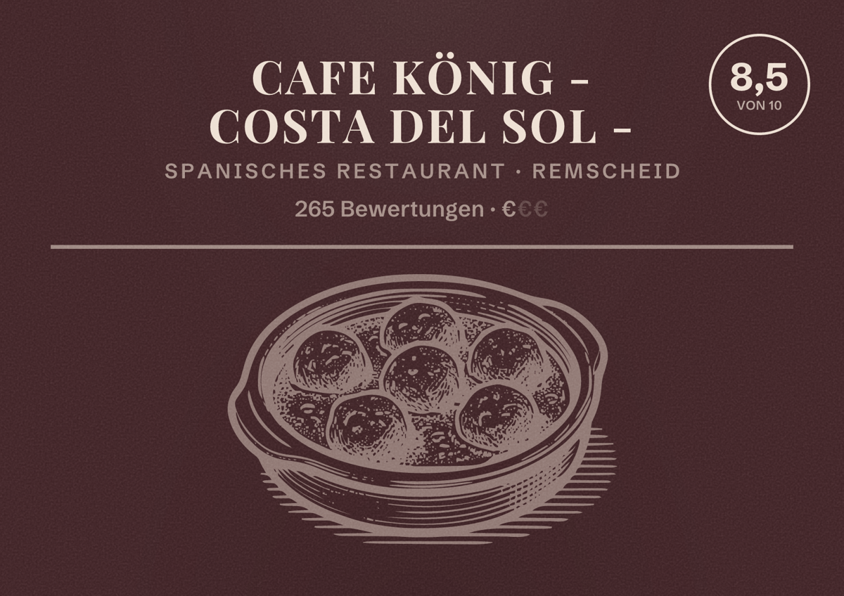 Illustriertes Poster von Cafe König - Costa del Sol -, Spanisches Restaurant in Remscheid: Bewertung 8,5 von 10 aus 265 Bewertungen, Preisniveau €