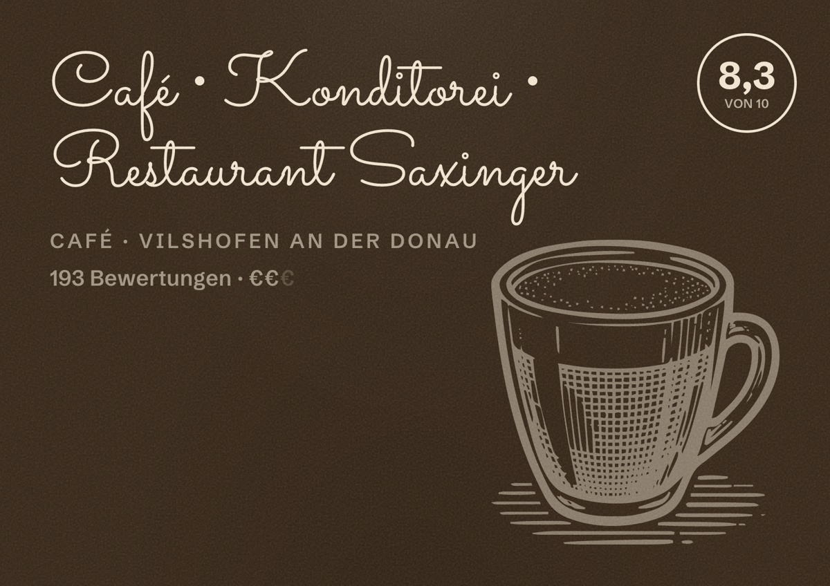 Illustriertes Poster von Café • Konditorei • Restaurant Saxinger, Café in Vilshofen an der Donau: Bewertung 8,3 von 10 aus 193 Bewertungen, Preisniveau €€