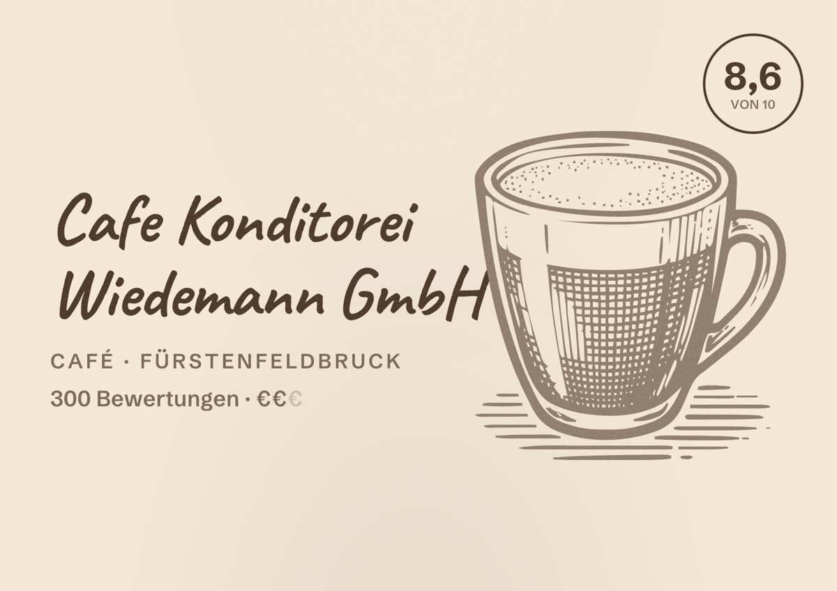 Illustriertes Poster von Cafe Konditorei Wiedemann GmbH, Café in Fürstenfeldbruck: Bewertung 8,6 von 10 aus 300 Bewertungen, Preisniveau €€
