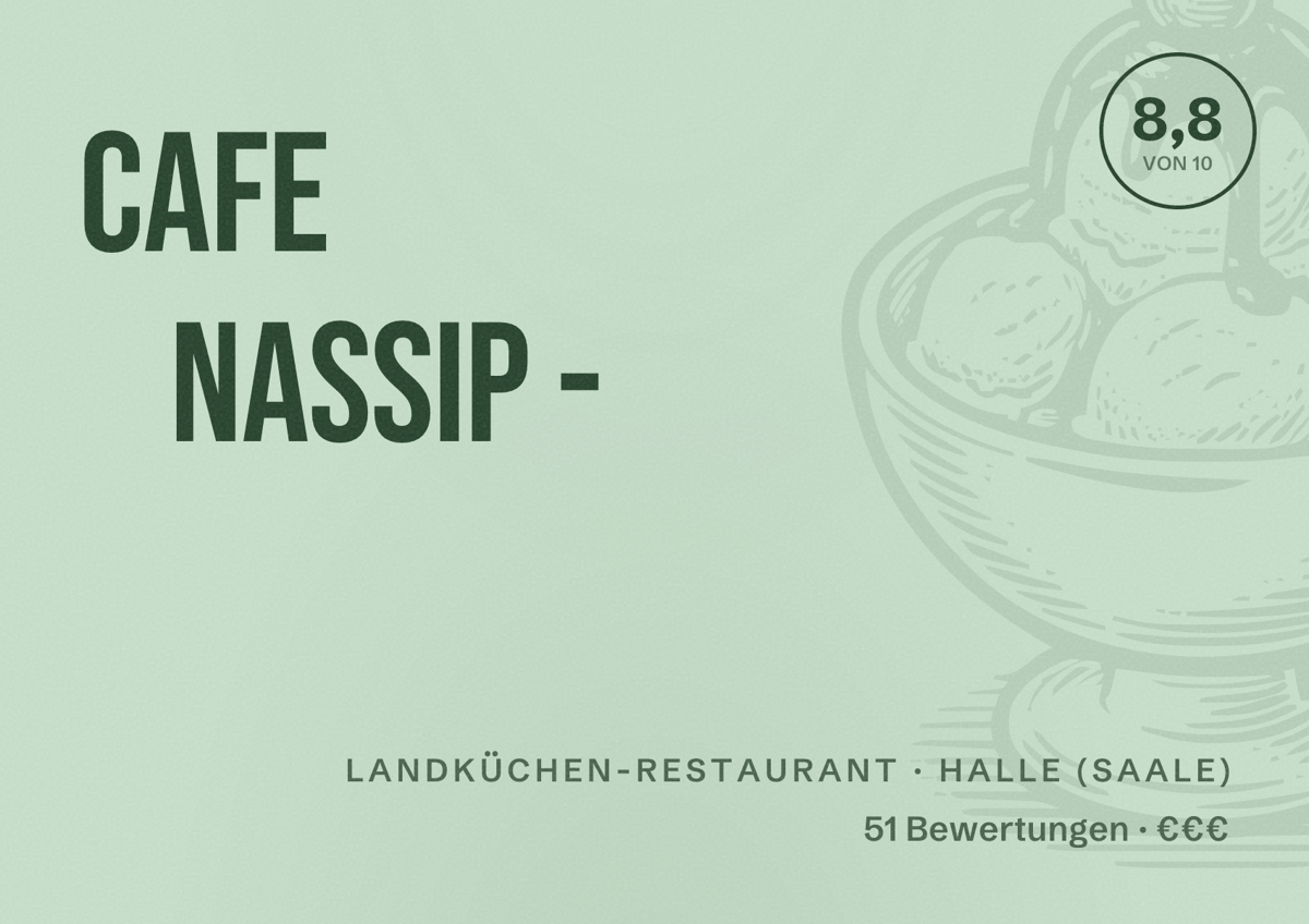 Illustriertes Poster von Cafe Nassip -, Landküchen-Restaurant in Halle (Saale): Bewertung 8,8 von 10 aus 51 Bewertungen, Preisniveau €€€