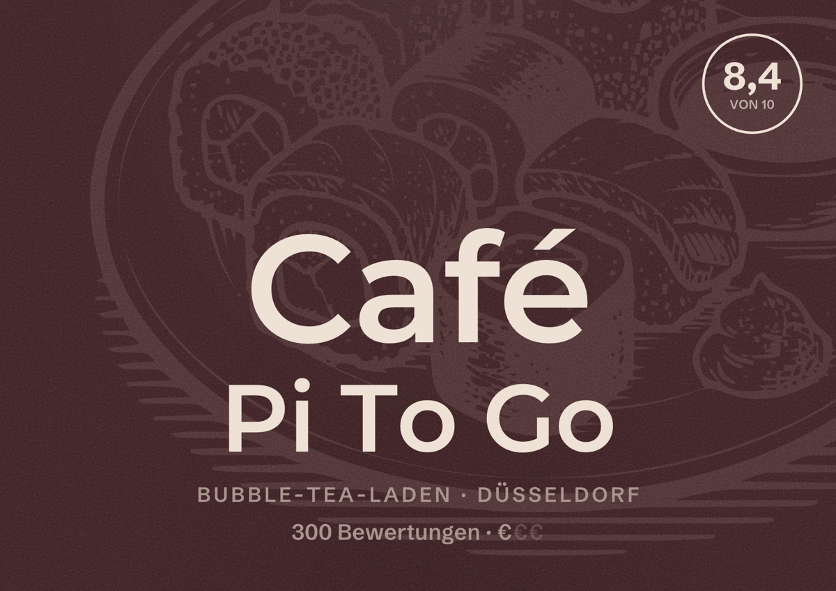 Illustriertes Poster von Café Pi To Go, Bubble-Tea-Laden in Düsseldorf: Bewertung 8,4 von 10 aus 300 Bewertungen, Preisniveau €