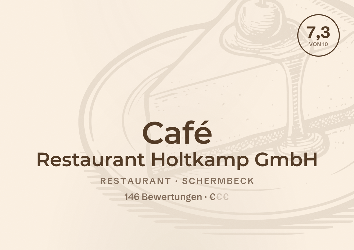 Illustriertes Poster von Café Restaurant Holtkamp GmbH, Restaurant in Schermbeck: Bewertung 7,3 von 10 aus 146 Bewertungen, Preisniveau €