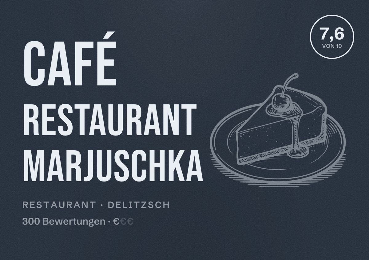 Illustriertes Poster von Café Restaurant Marjuschka, Restaurant in Delitzsch: Bewertung 7,6 von 10 aus 300 Bewertungen, Preisniveau €