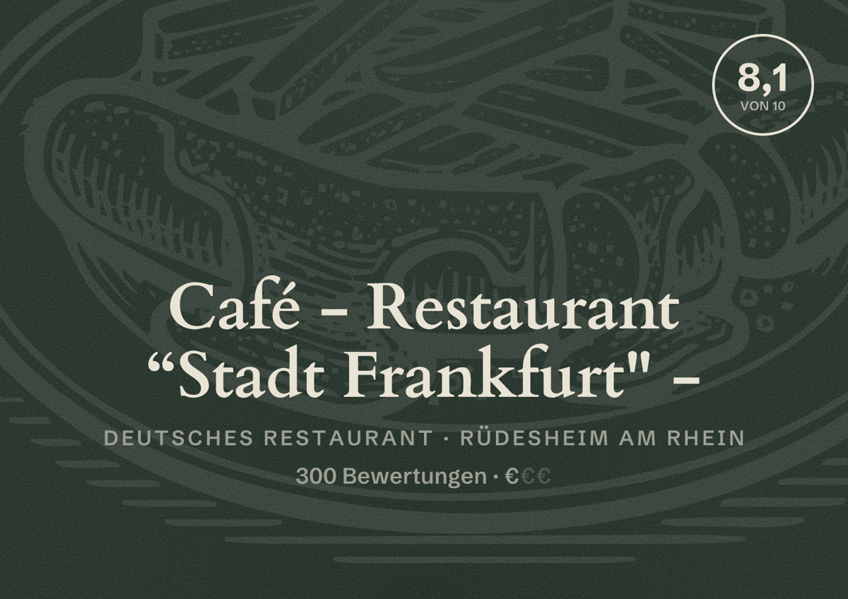 Illustriertes Poster von Café - Restaurant “Stadt Frankfurt" -, Deutsches Restaurant in Rüdesheim am Rhein: Bewertung 8,1 von 10 aus 300 Bewertungen, Preisniveau €