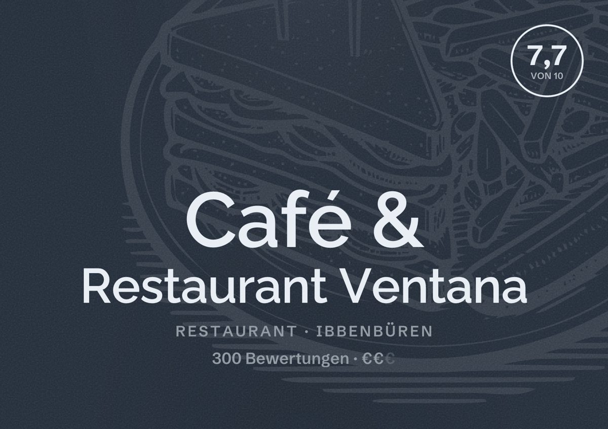 Illustriertes Poster von Café & Restaurant Ventana, Restaurant in Ibbenbüren: Bewertung 7,7 von 10 aus 300 Bewertungen, Preisniveau €€