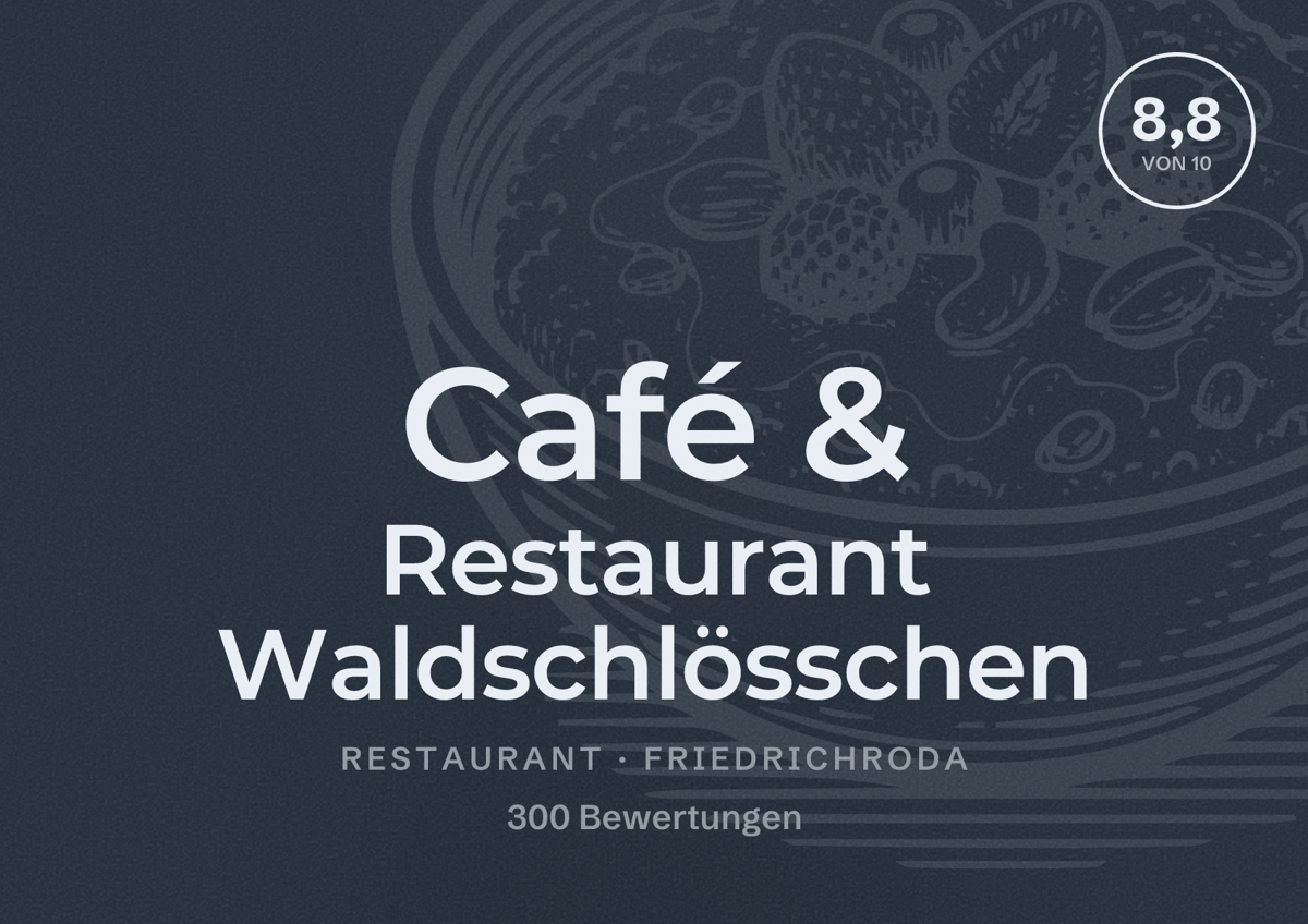 Illustriertes Poster von Café & Restaurant Waldschlösschen, Restaurant in Friedrichroda: Bewertung 8,8 von 10 aus 300 Bewertungen