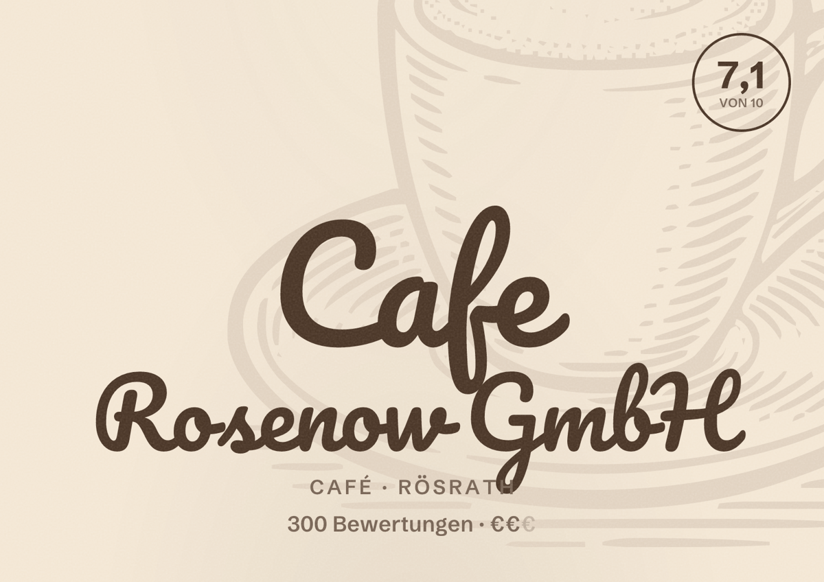 Illustriertes Poster von Cafe Rosenow GmbH, Café in Rösrath: Bewertung 7,1 von 10 aus 300 Bewertungen, Preisniveau €€
