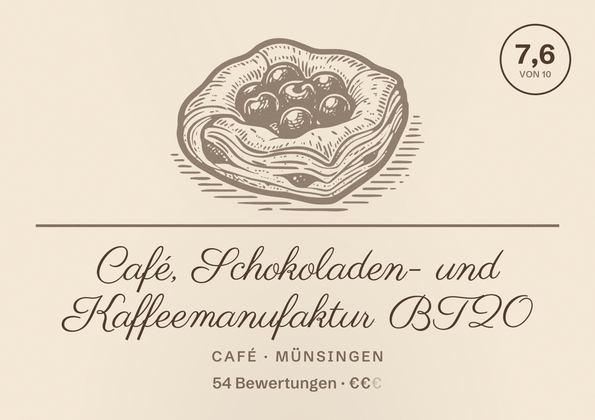 Illustriertes Poster von Café, Schokoladen- und Kaffeemanufaktur BT20, Café in Münsingen: Bewertung 7,6 von 10 aus 54 Bewertungen, Preisniveau €€