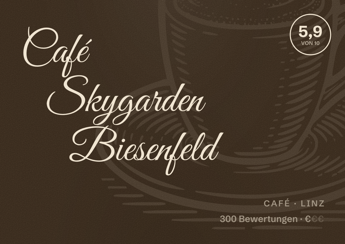 Illustriertes Poster von Café Skygarden Biesenfeld, Café in Linz: Bewertung 5,9 von 10 aus 300 Bewertungen, Preisniveau €