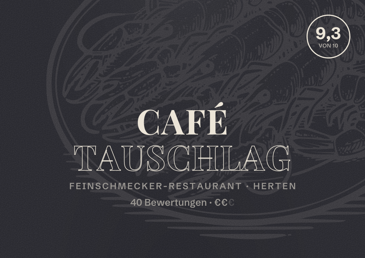 Illustriertes Poster von Café Tauschlag, Feinschmecker-Restaurant in Herten: Bewertung 9,3 von 10 aus 40 Bewertungen, Preisniveau €€