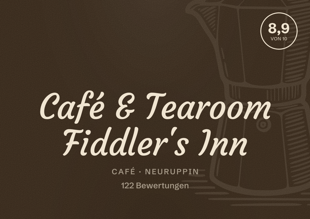Illustriertes Poster von Café & Tearoom Fiddler's Inn, Café in Neuruppin: Bewertung 8,9 von 10 aus 122 Bewertungen