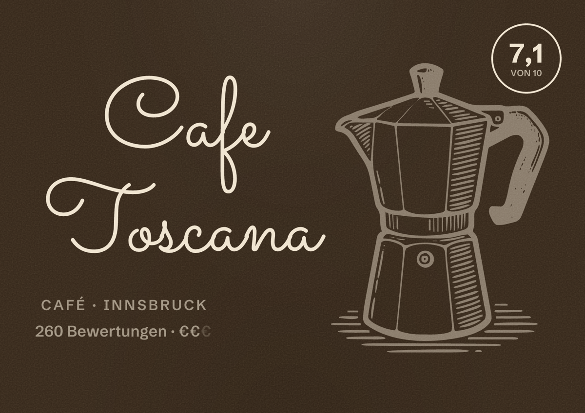 Illustriertes Poster von Cafe Toscana, Café in Innsbruck: Bewertung 7,1 von 10 aus 260 Bewertungen, Preisniveau €€