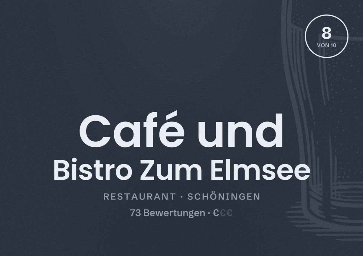 Illustriertes Poster von Café und Bistro Zum Elmsee, Restaurant in Schöningen: Bewertung 8 von 10 aus 73 Bewertungen, Preisniveau €