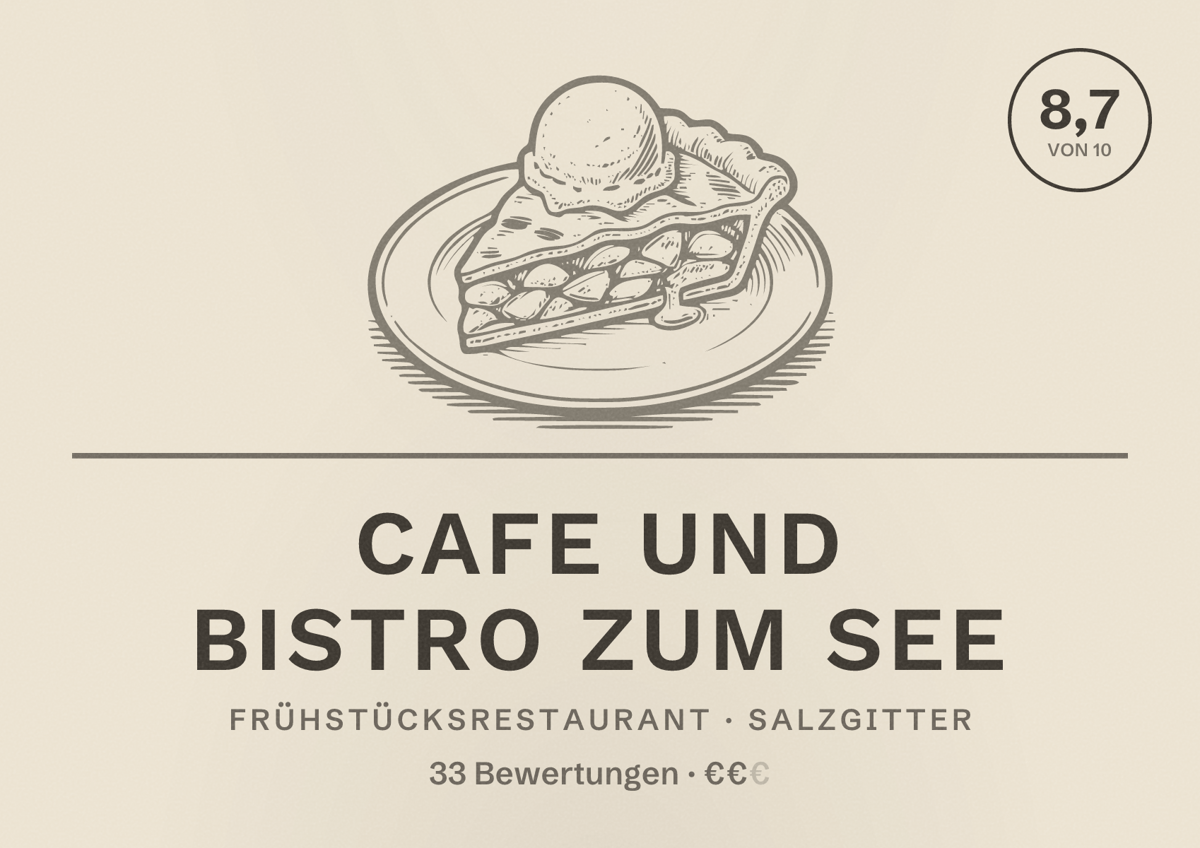 Illustriertes Poster von Cafe und Bistro Zum See, Frühstücksrestaurant in Salzgitter: Bewertung 8,7 von 10 aus 33 Bewertungen, Preisniveau €€
