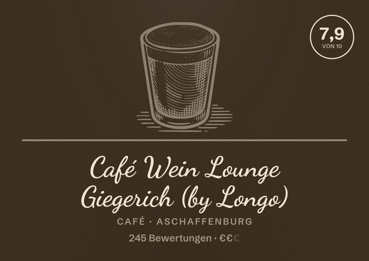 Illustriertes Poster von Café Wein Lounge Giegerich (by Longo), Café in Aschaffenburg: Bewertung 7,9 von 10 aus 245 Bewertungen, Preisniveau €€