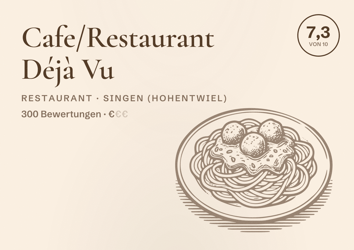 Illustriertes Poster von Cafe/Restaurant Déjà Vu, Restaurant in Singen (Hohentwiel): Bewertung 7,3 von 10 aus 300 Bewertungen, Preisniveau €