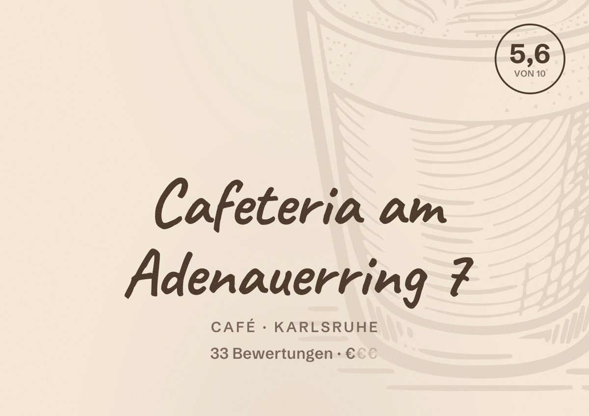 Illustriertes Poster von Cafeteria am Adenauerring 7, Café in Karlsruhe: Bewertung 5,6 von 10 aus 33 Bewertungen, Preisniveau €